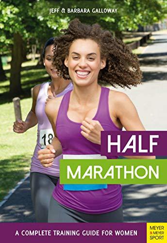 Half Marathon: A Complete Training Guide for Women