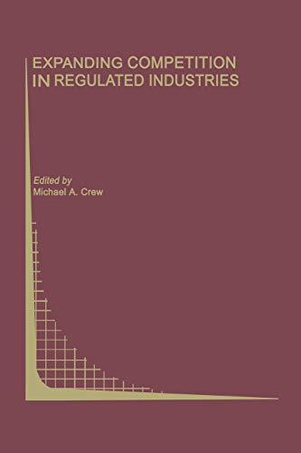 Expanding Competition in Regulated Industries (Topics in Regulatory Economics and Policy, 37, Band 37)