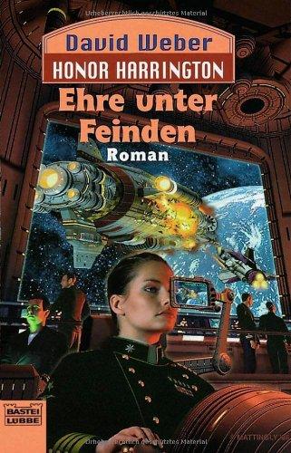 Ehre unter Feinden: Honor Harrington, Bd. 6. Roman