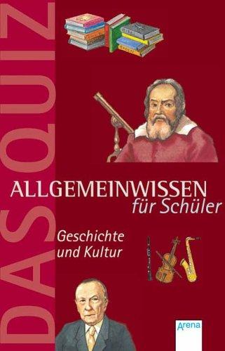 Allgemeinwissen für Schüler. Das Quiz: Geschichte und Kultur.