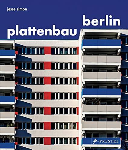 Plattenbau Berlin: Urbane Wohnarchitektur - Ein fotografischer Rundgang. - Urban Residential Architecture - A Photographic Journey [dt./engl.]