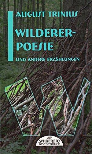 Wildererpoesie: und weitere fünf Wilderer-Erzählungen und -Novellen