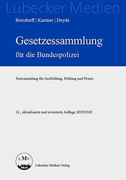 Gesetzessammlung für die Bundespolizei: Textsammlung für Ausbildung, Prüfung und Praxis (Lübecker Medien)