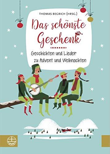 Das schönste Geschenk: Geschichten und Lieder zu Advent und Weihnachten