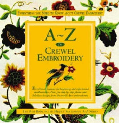 A-Z of Crewel Embroidery (A-Z Needlework)