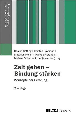 Zeit geben – Bindung stärken: Konzepte der Beratung (Veröffentlichungen der Bundeskonferenz für Erziehungsberatung)