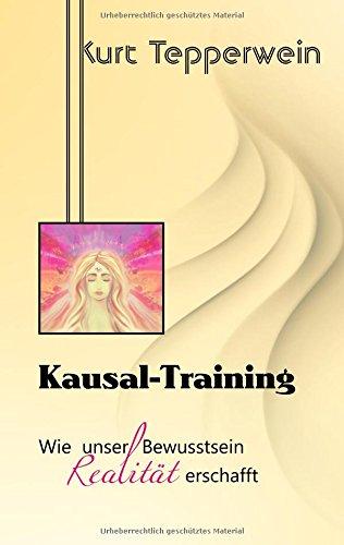 Kausal-Training: Wie unser Bewusstsein Realität erschafft