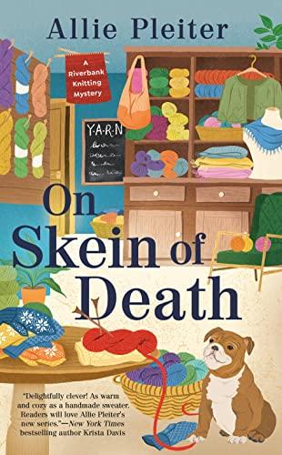 On Skein of Death (A Riverbank Knitting Mystery, Band 1)