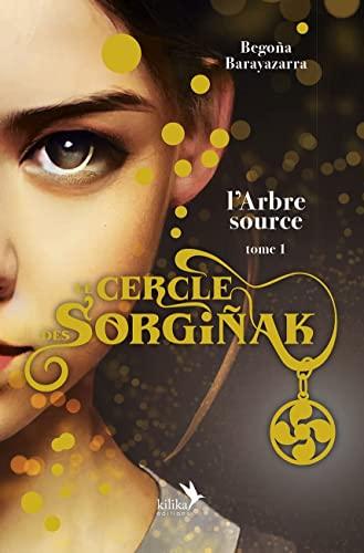 Le cercle de Sorginak. Vol. 1. L'arbre source