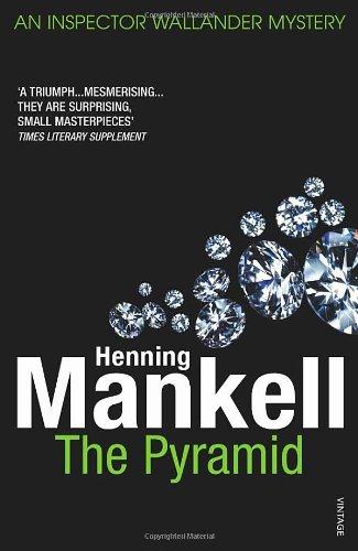 The Pyramid: Kurt Wallander: The Kurt Wallander Stories