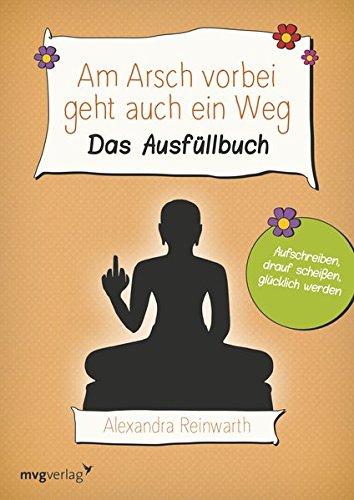 Am Arsch vorbei geht auch ein Weg: Das Ausfüllbuch