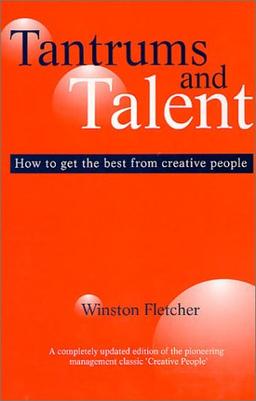 Tantrums and Talent: (How to Get the Best from Creative People)