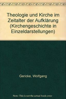 Kirchengeschichte in Einzeldarstellungen, 36 Bde., Bd.3/2, Theologie und Kirche im Zeitalter der Aufklärung