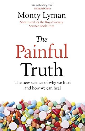 The Painful Truth: The new science of why we hurt and how we can heal