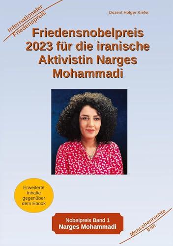 Friedensnobelpreis 2023 für die iranische Aktivistin Narges Mohammadi: Berichte über ihr Leben und ihren Einsatz für die Freiheit der Frauen im Iran