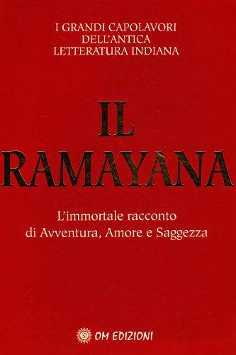 Il ramayana. L'immortale racconto di avventura, amore e saggezza