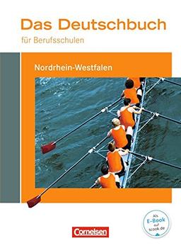 Das Deutschbuch für Berufsschulen - Nordrhein-Westfalen: Schülerbuch