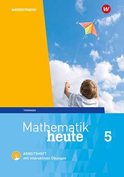 Mathematik heute - Ausgabe 2018 für Thüringen: Arbeitsheft 5 mit interaktiven Übungen