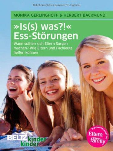 »Is(s) was?!« Ess-Störungen: Wann sollten sich Eltern Sorgen machen? Wie Eltern und Fachleute helfen können (kinderkinder)