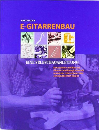 E- Gitarrenbau. Eine Selbstbauanleitung (Book on Demand)