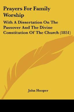 Prayers For Family Worship: With A Dissertation On The Passover And The Divine Constitution Of The Church (1851)