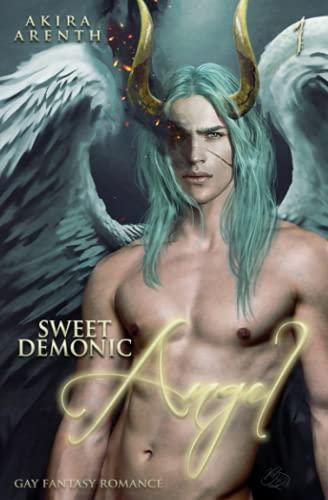 Sweet Demonic Angel: Gay Fantasy Romance (Sweet Demonic Saga, Band 1)