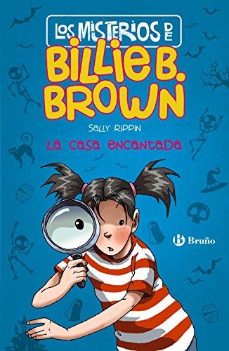 Los misterios de Billie B. Brown, 1. La casa encantada (Castellano - A PARTIR DE 6 AÑOS - PERSONAJES Y SERIES - Los misterios de Billie B. Brown)