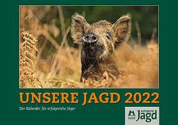 Wandkalender UNSERE JAGD 2022: Der Kalender für Jäger und andere Naturfreunde