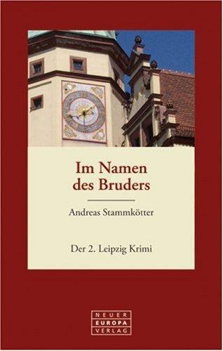 Im Namen des Bruders: Der 2. Leipzig Krimi