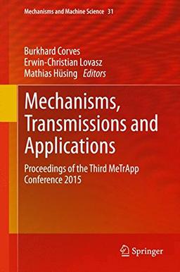 Mechanisms, Transmissions and Applications: Proceedings of the Third MeTrApp Conference 2015 (Mechanisms and Machine Science)