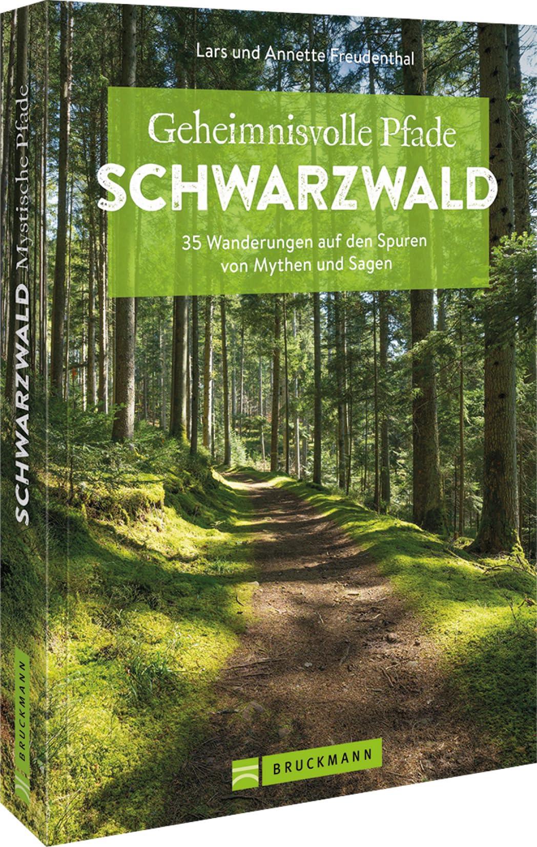 Bruckmann Wanderführer Baden-Württemberg – Geheimnisvolle Pfade Schwarzwald: 35 Wanderungen. Auf den Spuren von Mythen und Sagen wandern. (Erlebnis Wandern)