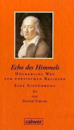 Echo des Himmels: Hölderlins Weg zur poetischen Religion