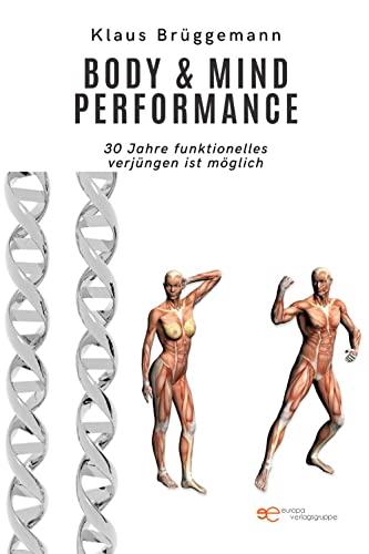 BODY & MIND PERFORMANCE: 30 Jahre funktionelles Ver-jüngen ist möglich (Universum)