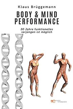 BODY & MIND PERFORMANCE: 30 Jahre funktionelles Ver-jüngen ist möglich (Universum)