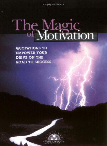 The Magic of Motivation: Quotations to Empower Dreams for the Road to Success (Successories Library)