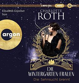 Die Wintergarten-Frauen. Die Sehnsucht brennt: Roman