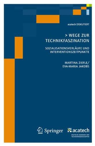 Wege zur Technikfaszination: Sozialisationsverläufe und Interventionszeitpunkte (acatech DISKUTIERT)