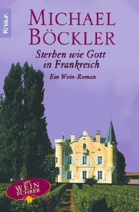 Sterben wie Gott in Frankreich: Ein Wein-Roman