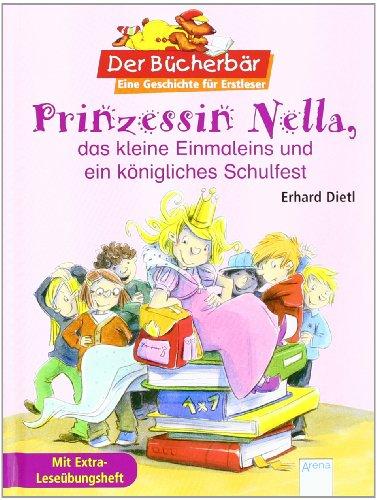 Prinzessin Nella, das kleine Einmaleins und ein königliches Schulfest. Der Bücherbär: Eine Geschichte für Erstleser