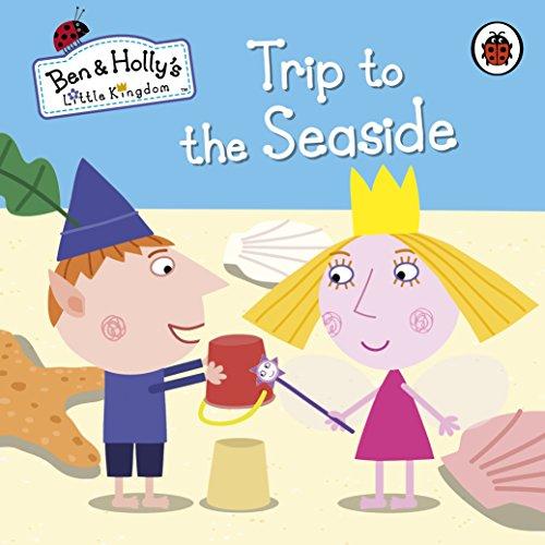 Ben and Holly's Little Kingdom: Trip to the Seaside (Ben & Holly's Little Kingdom)