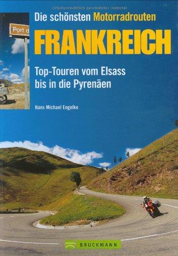 Die schönsten Motorradtouren: Frankreich: Top-Touren vom Elsass bis in die Pyrenäen