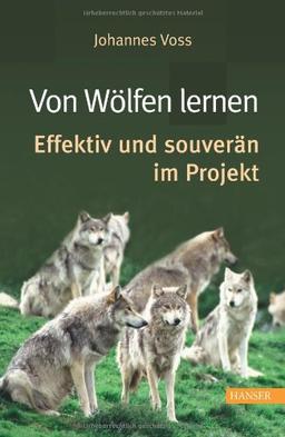 Von Wölfen lernen - effektiv und souverän im Projekt