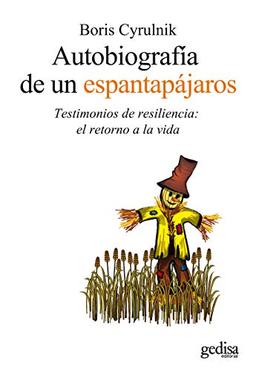 Autobiografía de un espantapájaros : testimonios de resiliencia : el retorno a la vida (Psicología / Resiliencia, Band 100586)