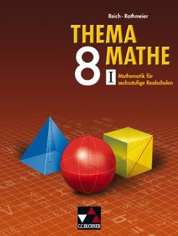 Thema Mathe 8/1 Neu: Mathematik für sechsstufige Realschulen