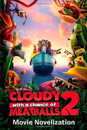 Cloudy with a Chance of Meatballs 2 Movie Novelization (Cloudy with a Chance of Meatballs Movie)