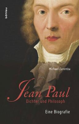 Jean Paul: Dichter und Philosoph. Eine Biografie