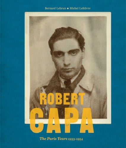 Robert Capa: The Paris Years 1933-1954