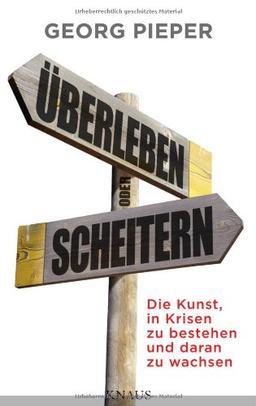 Überleben oder Scheitern: Die Kunst, in Krisen zu bestehen und daran zu wachsen