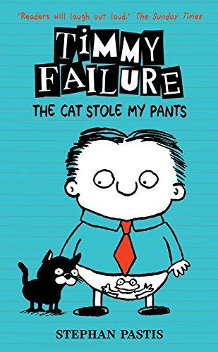 Timmy Failure 06: The Cat Stole My Pants (Timmy Failure 6)