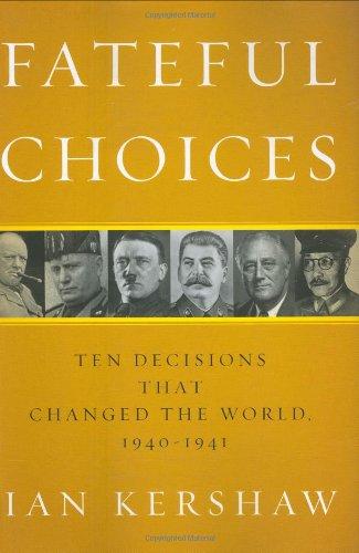 Fateful Choices: Ten Decisions That Changed the World, 1940-1941